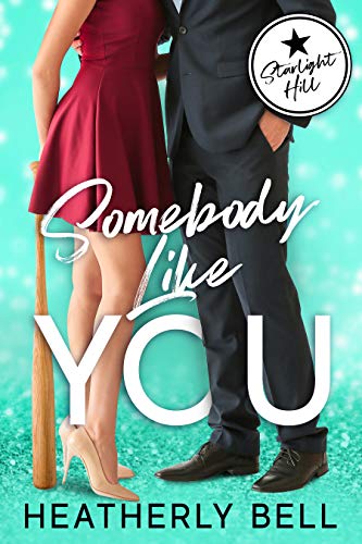 Somebody Like You: A workplace romantic comedy (Starlight Hill Series Book 2)