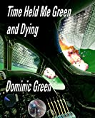 Time Held Me Green and Dying (Ant and Cleo Book 7)