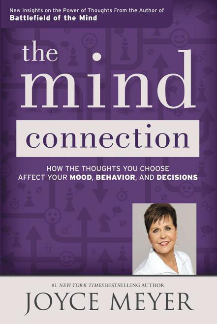 The Mind Connection: How the Thoughts You Choose Affect Your Mood, Behavior, and Decisions