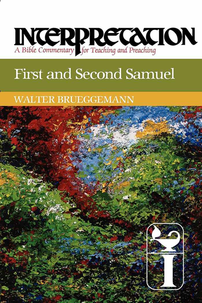 First and Second Samuel: Interpretation: A Bible Commentary for Teaching and Preaching