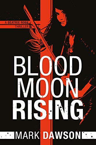 Blood Moon Rising (A Beatrix Rose Thriller Book 2)