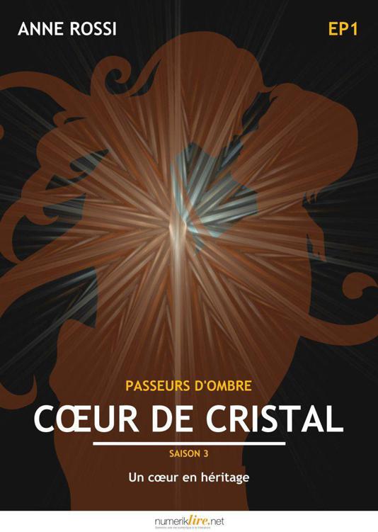 Coeur de cristal, épisode 1: Un coeur en héritage (Numerik séries) (French Edition)