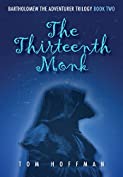 The Thirteenth Monk: Charming interdimensional time traveling fun for kids of all ages (Bartholomew the Adventurer Trilogy Book 2)