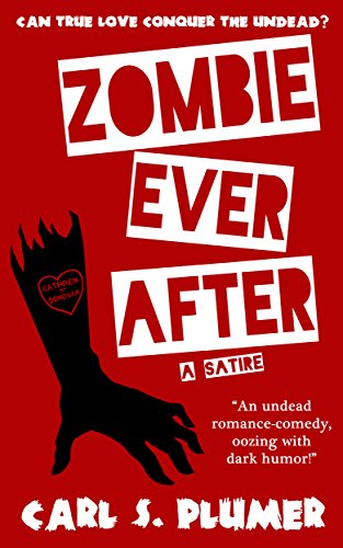 ZOMBIE EVER AFTER: An Undead Zombie Romance, Oozing With Dark Humor: (Can True Love Conquer the Undead?)