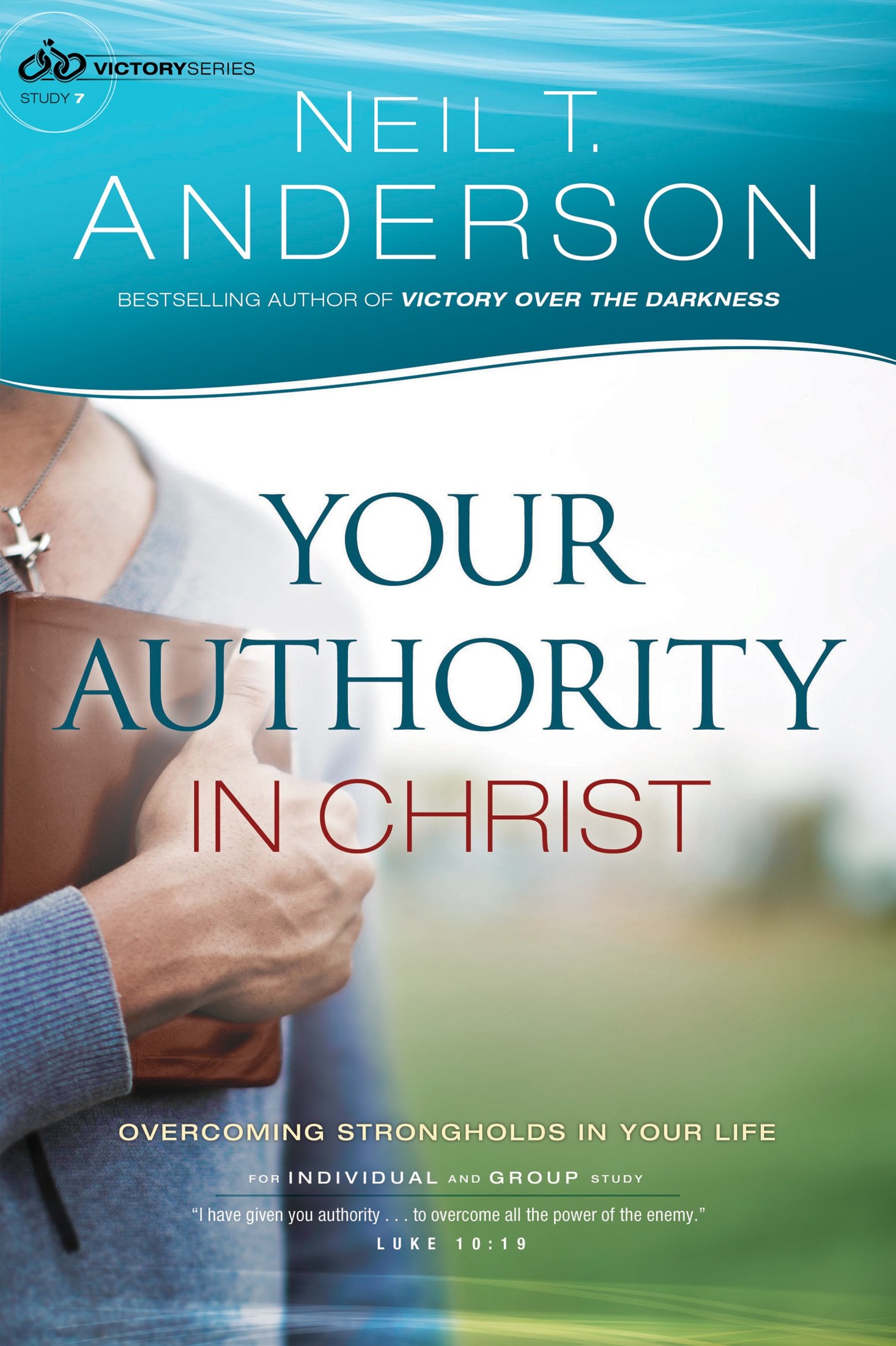 Your Authority in Christ: Overcome Strongholds in Your Life (Victory Series Book #7)