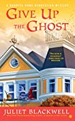 Give Up the Ghost (A Haunted Home Renovation Mystery Book 6)
