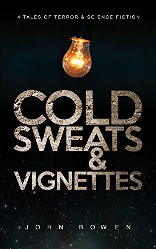 Cold Sweats and Vignettes: A short collection of short stories - Science Fiction and Horror