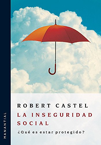 La inseguridad social: &iquest;Qu&eacute; es estar protegido? (Spanish Edition)