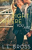 Right Where You Are (The Second Chances Series Book 1)