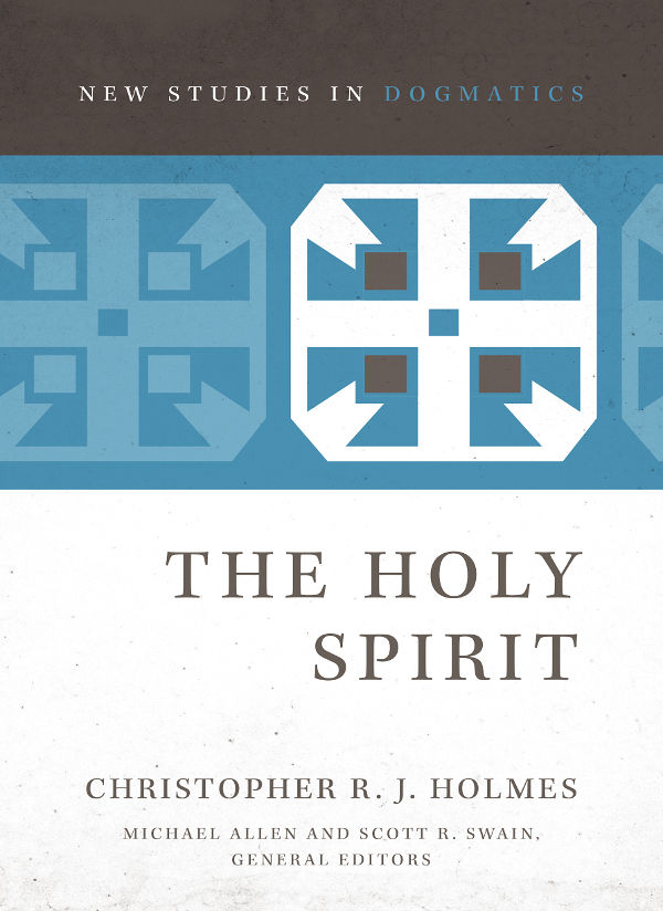 The Holy Spirit (New Studies in Dogmatics)