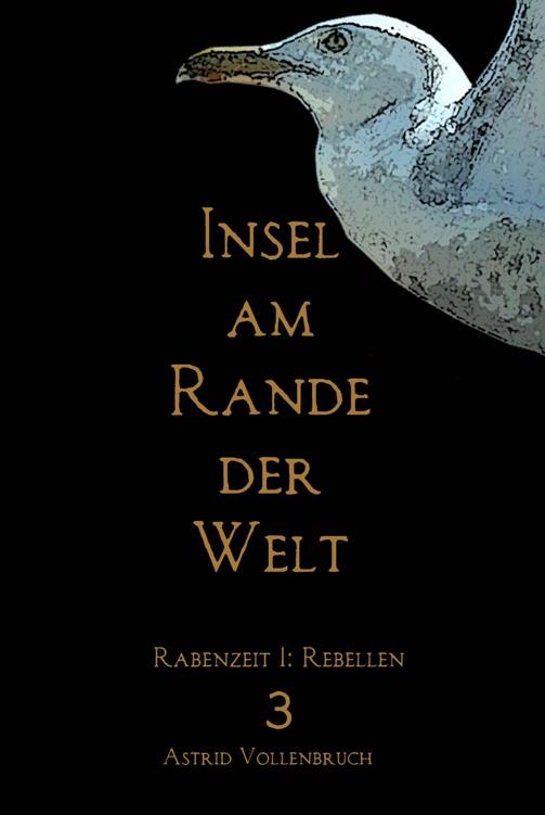 Insel am Rande der Welt 3 (Rabenzeit: Rebellen) (German Edition)