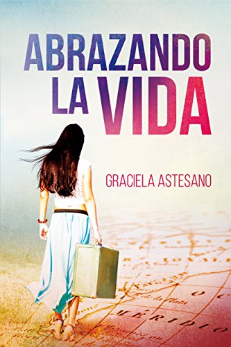 ABRAZANDO LA VIDA (Spanish Edition)