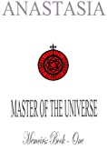 MASTER OF THE UNIVERSE: Memoirs - Book One