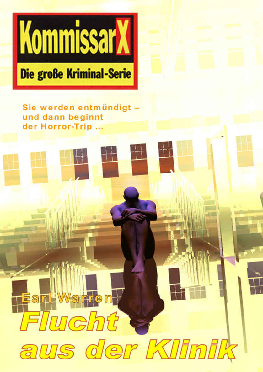 Flucht aus der Klinik: Kommissar X (Kommissar X Edition Earl Warren 9) (German Edition)