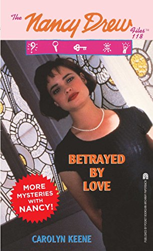 Betrayed by Love (Nancy Drew Files Book 118)