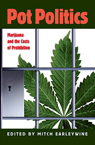 Pot Politics: Marijuana and the Costs of Prohibition