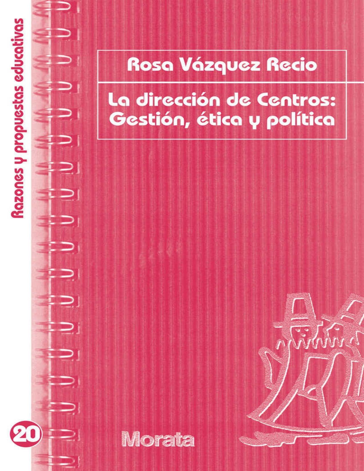 La dirección de centros: Gestión, ética y política (Razones y propuestas educativas nº 20) (Spanish Edition)