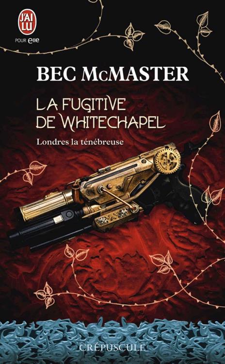 Londres la ténébreuse - Tome 1 - La fugitive de Whitechapel (J'ai lu Crépuscule) (French Edition)