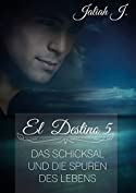 El Destino 5: Das Schicksal und die Spuren des Lebens (German Edition)