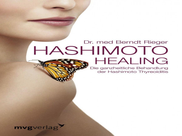 Hashimoto Healing: Die ganzheitliche Behandlung der Hashimoto-Thyreoiditis (German Edition)