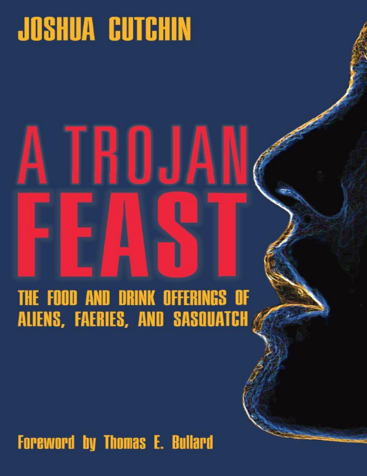 A Trojan Feast: The Food and Drink Offerings of Aliens, Faeries, and Sasquatch