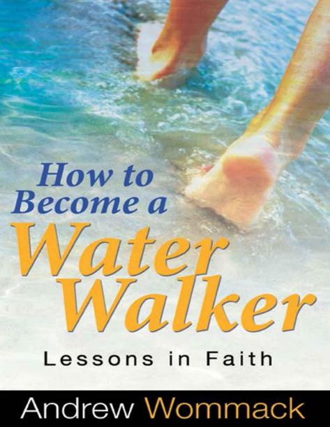 How to Become a Water Walker: Lessons In Faith