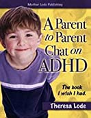 A Parent to Parent Chat on ADHD: The book I wish I had