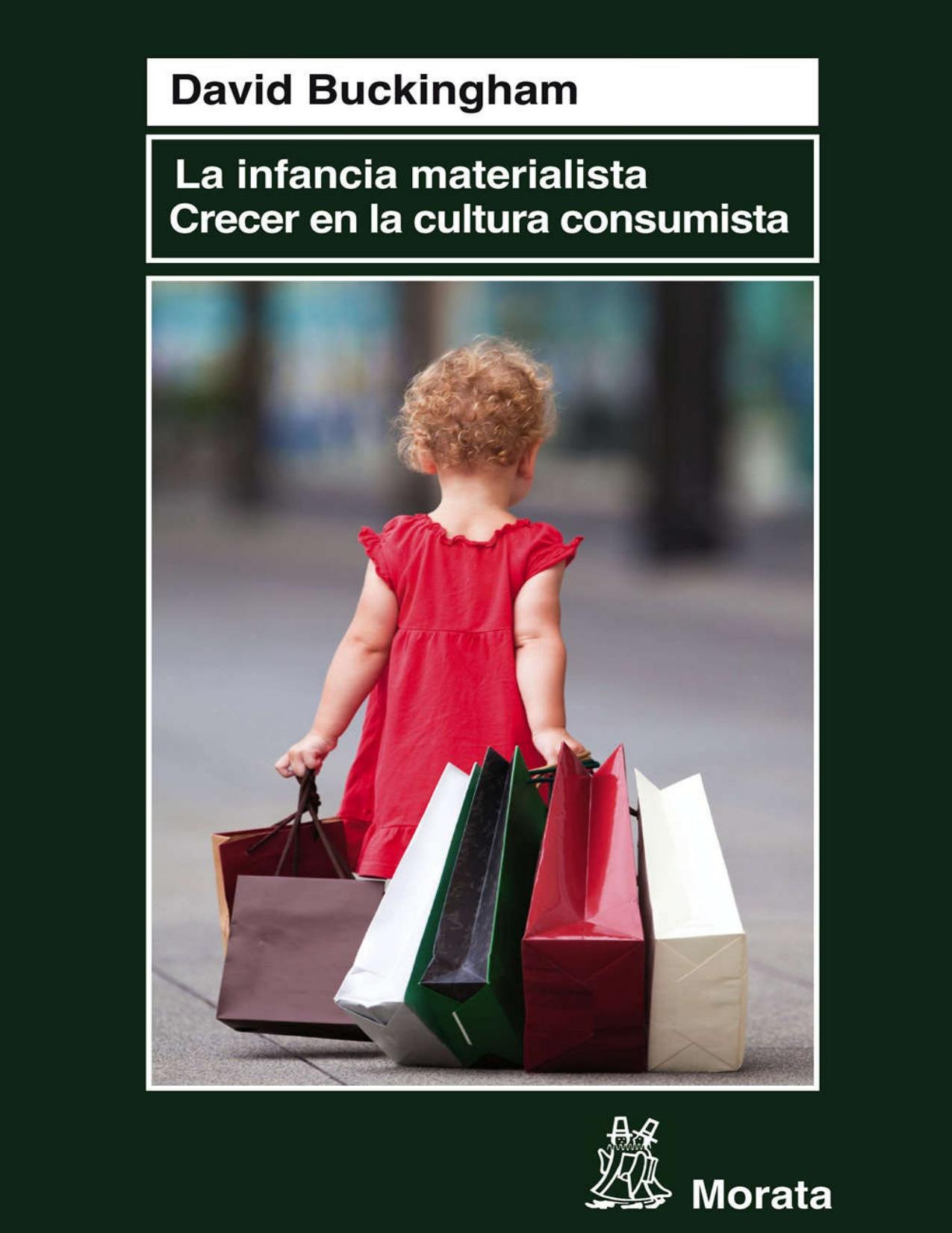 La infancia materialista. Crecer en la cultura consumista (Spanish Edition)