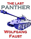The Last Panther - Slaughter of the Reich - The Halbe Kessel 1945 (Wolfgang Faust's Panzer Books Book 3)