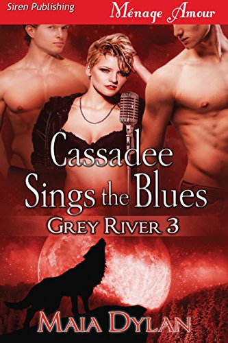 Cassadee Sings the Blues [Grey River 3] (Siren Publishing Menage Amour)