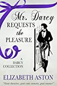 Mr Darcy Requests the Pleasure: A Darcy Collection