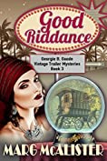 Good Riddance: Georgie B. Goode Vintage Trailer Mysteries Book 3 (Georgie B. Goode Gypsy Caravan Cozy Mystery)