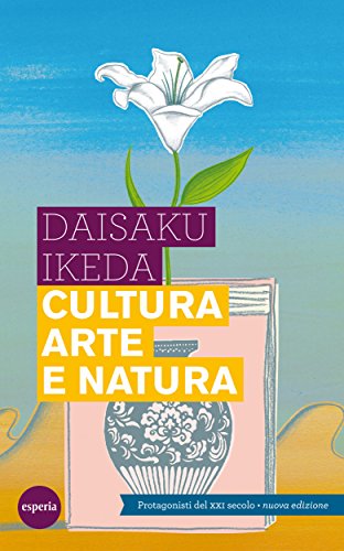 Cultura arte e natura: I protagonisti del XXI secolo - Nuova edizione (Italian Edition)