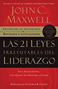 Las 21 Leyes Irrefutables del liderazgo: Siga estas leyes, y la gente lo seguir&aacute; a usted (Spanish Edition)