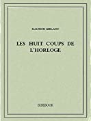 Les huit coups de l&rsquo;horloge (French Edition)