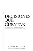 Decisiones que cuentan: Principios para tomar decisiones econ&oacute;micas que te cambiar&aacute;n la vida (Spanish Edition)