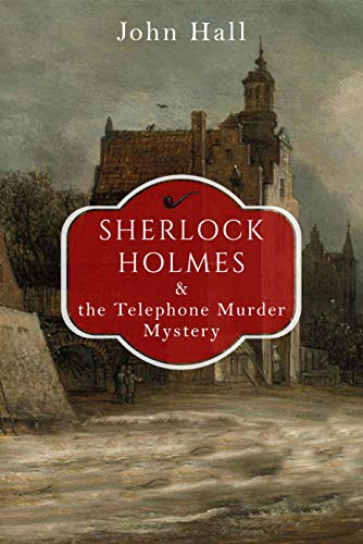 Sherlock Holmes and the Telephone Murder Mystery (A Sherlock Mystery Book 3)