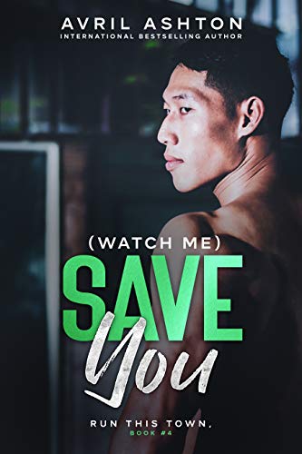 (Watch Me) Save You: Gay M/M Romance (Run This Town Book 4)