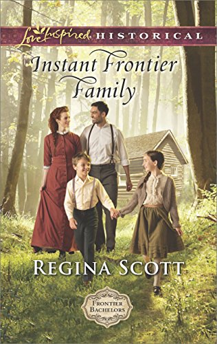 Instant Frontier Family (Frontier Bachelors Book 4)