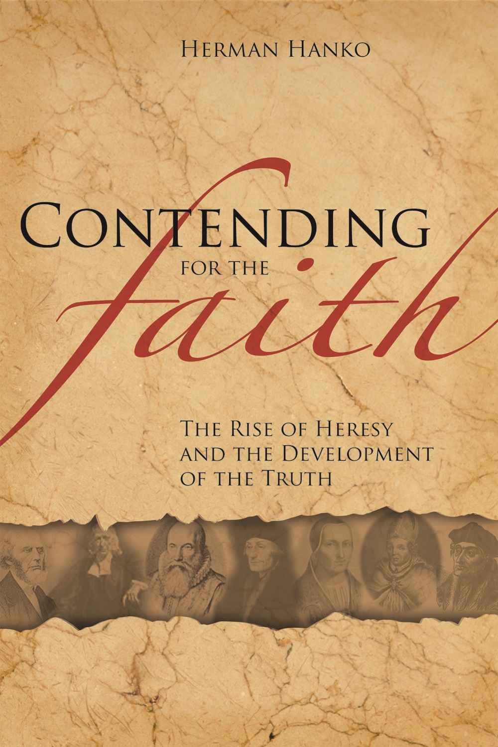 Contending for the Faith: The Rise of Heresy and the Development of the Truth