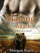 Making His Mark: (Alphas of Red Moon Ranch: Part 2) BBW Shifter Mail Order Bride Romance