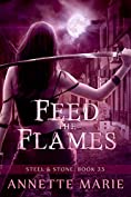 Feed the Flames (Steel &amp; Stone)