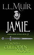 Jamie: A Highlander Romance (The Ghosts of Culloden Moor Book 3)