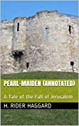 Pearl-Maiden (Annotated): A Tale of the Fall of Jerusalem