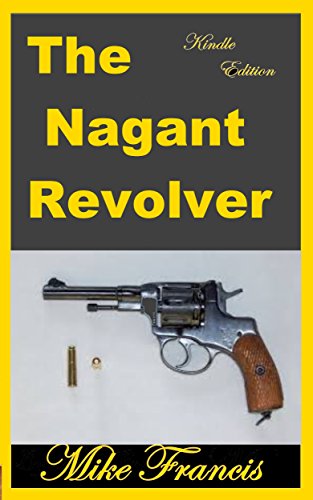 The Nagant Revolver: Four Original Design Ideas in One Sidearm