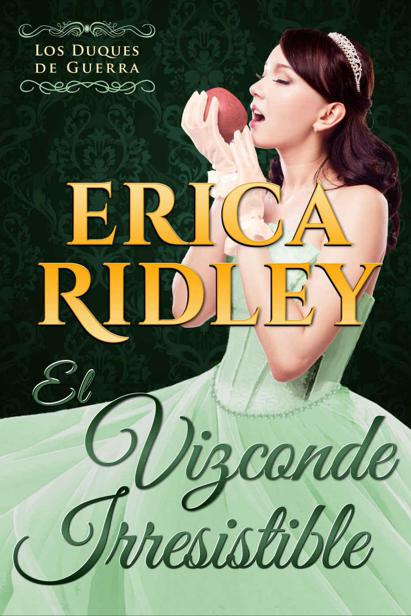 El Vizconde Irresistible: un cuento hist&oacute;rico y rom&aacute;ntico de la regencia en Inglaterra (Los Duques De Guerra n&ordm; 1) (Spanish Edition)