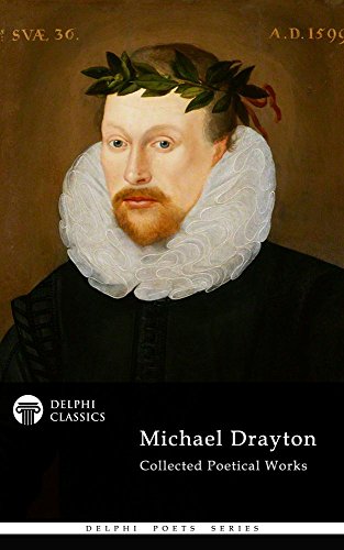 Delphi Collected Works of Michael Drayton (Illustrated) (Delphi Poets Series Book 54)