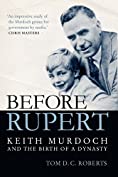 Before Rupert: Keith Murdoch and the Birth of a Dynasty