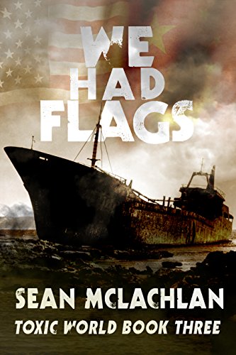 We Had Flags (Toxic World Book 3)