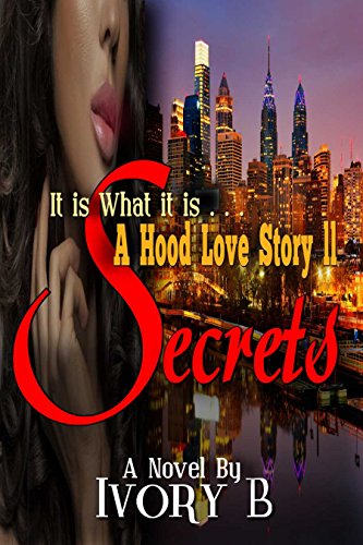 It is What it is: A Hood Love Story II - Secrets (Hood Series Book 2)